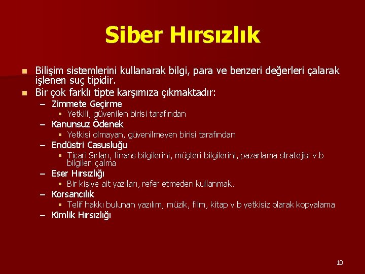 Siber Hırsızlık Bilişim sistemlerini kullanarak bilgi, para ve benzeri değerleri çalarak işlenen suç tipidir. Siber Hırsızlık Bilişim sistemlerini kullanarak bilgi, para ve benzeri değerleri çalarak işlenen suç tipidir.