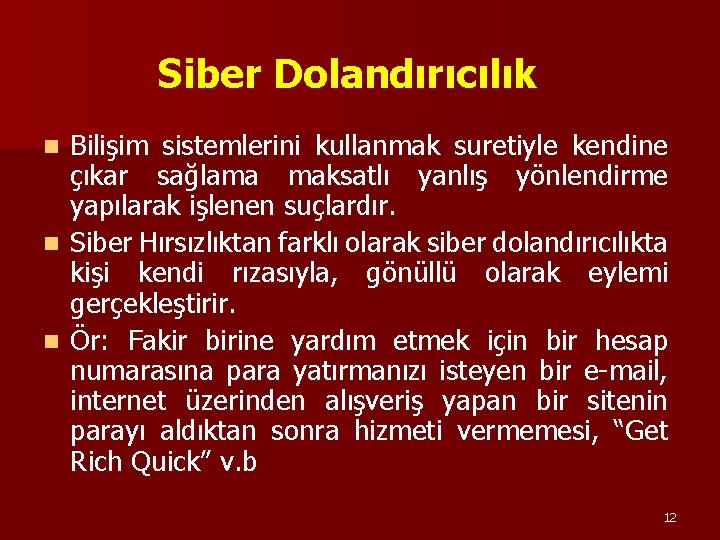 Siber Dolandırıcılık Bilişim sistemlerini kullanmak suretiyle kendine çıkar sağlama maksatlı yanlış yönlendirme yapılarak işlenen Siber Dolandırıcılık Bilişim sistemlerini kullanmak suretiyle kendine çıkar sağlama maksatlı yanlış yönlendirme yapılarak işlenen