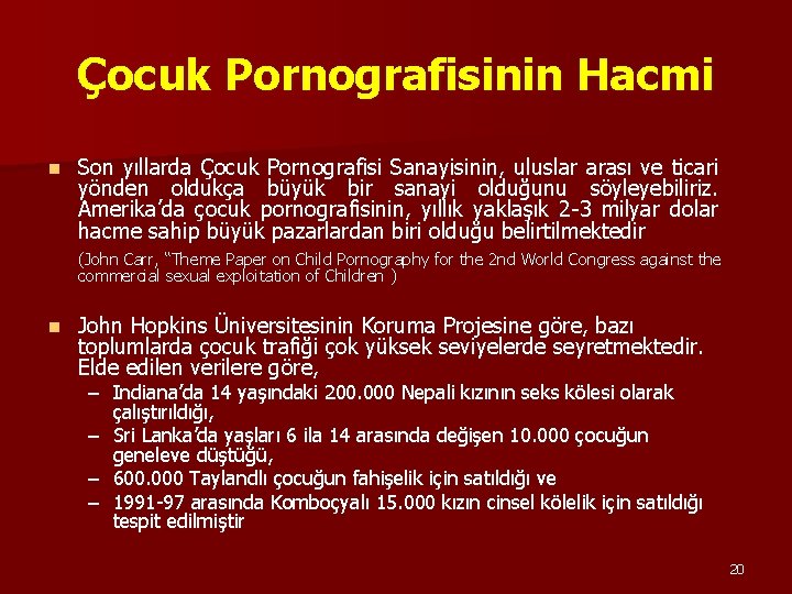 Çocuk Pornografisinin Hacmi n Son yıllarda Çocuk Pornografisi Sanayisinin, uluslar arası ve ticari yönden Çocuk Pornografisinin Hacmi n Son yıllarda Çocuk Pornografisi Sanayisinin, uluslar arası ve ticari yönden