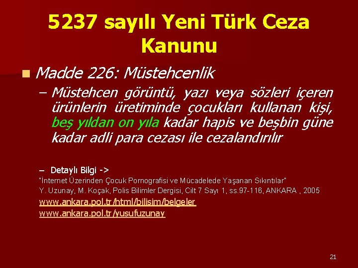 5237 sayılı Yeni Türk Ceza Kanunu n Madde 226: Müstehcenlik – Müstehcen görüntü, yazı 5237 sayılı Yeni Türk Ceza Kanunu n Madde 226: Müstehcenlik – Müstehcen görüntü, yazı