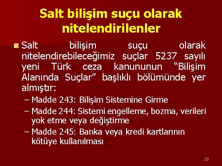 Salt bilişim suçu olarak nitelendirilenler n Salt bilişim suçu olarak nitelendirebileceğimiz suçlar 5237 sayılı Salt bilişim suçu olarak nitelendirilenler n Salt bilişim suçu olarak nitelendirebileceğimiz suçlar 5237 sayılı