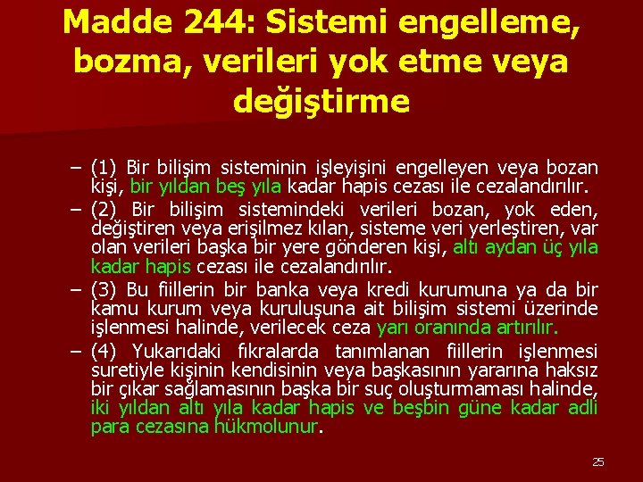Madde 244: Sistemi engelleme, bozma, verileri yok etme veya değiştirme – (1) Bir bilişim Madde 244: Sistemi engelleme, bozma, verileri yok etme veya değiştirme – (1) Bir bilişim