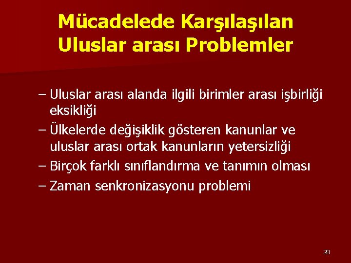 Mücadelede Karşılan Uluslar arası Problemler – Uluslar arası alanda ilgili birimler arası işbirliği eksikliği Mücadelede Karşılan Uluslar arası Problemler – Uluslar arası alanda ilgili birimler arası işbirliği eksikliği