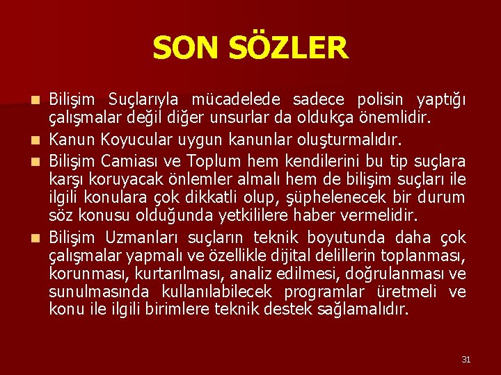 SON SÖZLER Bilişim Suçlarıyla mücadelede sadece polisin yaptığı çalışmalar değil diğer unsurlar da oldukça SON SÖZLER Bilişim Suçlarıyla mücadelede sadece polisin yaptığı çalışmalar değil diğer unsurlar da oldukça