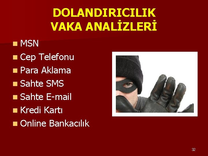 DOLANDIRICILIK VAKA ANALİZLERİ n MSN n Cep Telefonu n Para Aklama n Sahte SMS DOLANDIRICILIK VAKA ANALİZLERİ n MSN n Cep Telefonu n Para Aklama n Sahte SMS