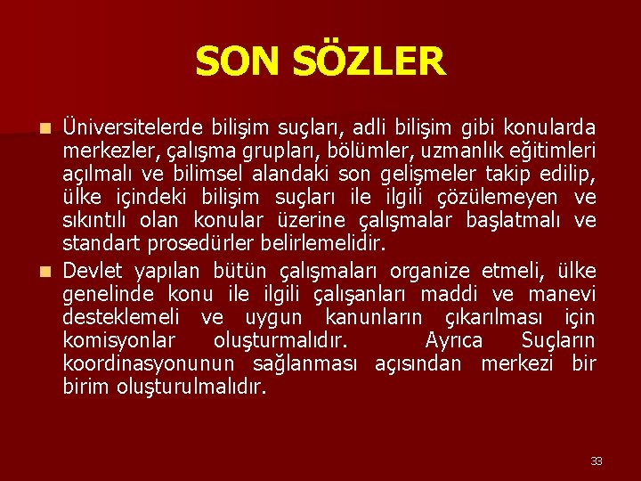 SON SÖZLER Üniversitelerde bilişim suçları, adli bilişim gibi konularda merkezler, çalışma grupları, bölümler, uzmanlık SON SÖZLER Üniversitelerde bilişim suçları, adli bilişim gibi konularda merkezler, çalışma grupları, bölümler, uzmanlık