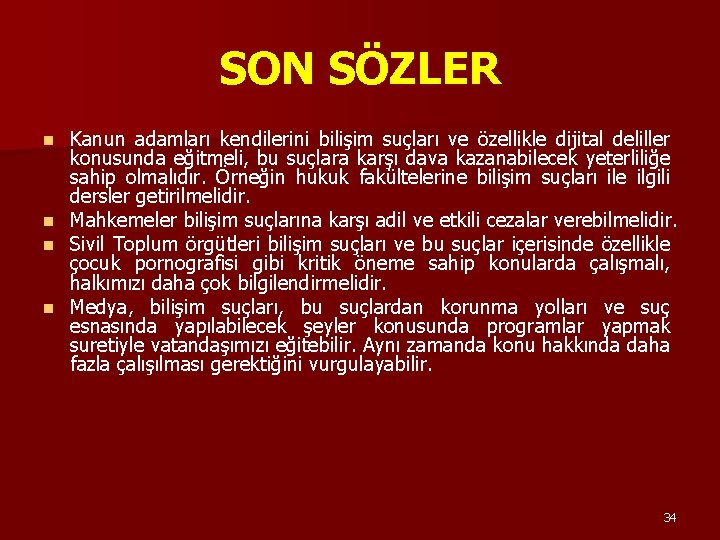 SON SÖZLER Kanun adamları kendilerini bilişim suçları ve özellikle dijital deliller konusunda eğitmeli, bu SON SÖZLER Kanun adamları kendilerini bilişim suçları ve özellikle dijital deliller konusunda eğitmeli, bu