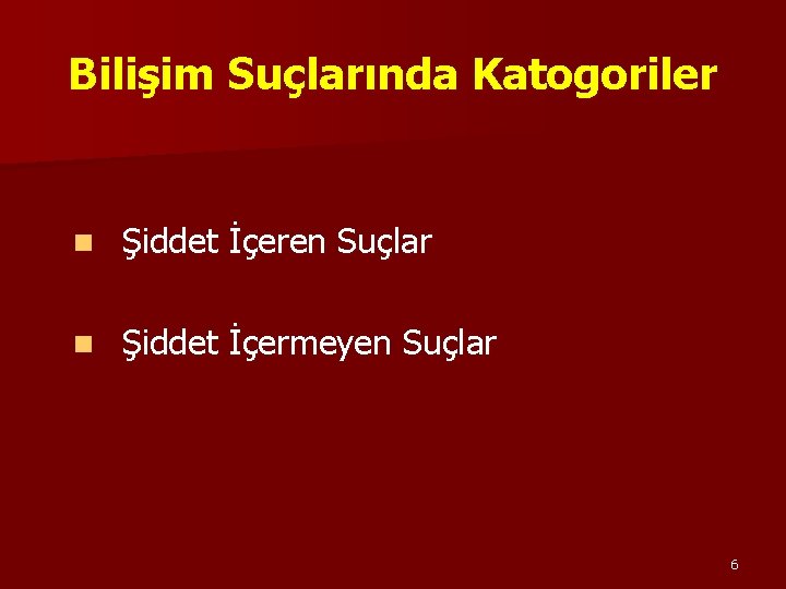 Bilişim Suçlarında Katogoriler n Şiddet İçeren Suçlar n Şiddet İçermeyen Suçlar 6 Bilişim Suçlarında Katogoriler n Şiddet İçeren Suçlar n Şiddet İçermeyen Suçlar 6