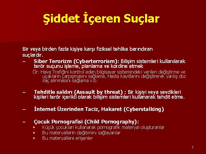 Şiddet İçeren Suçlar Bir veya birden fazla kişiye karşı fiziksel tehlike barındıran suçlardır. – Şiddet İçeren Suçlar Bir veya birden fazla kişiye karşı fiziksel tehlike barındıran suçlardır. –