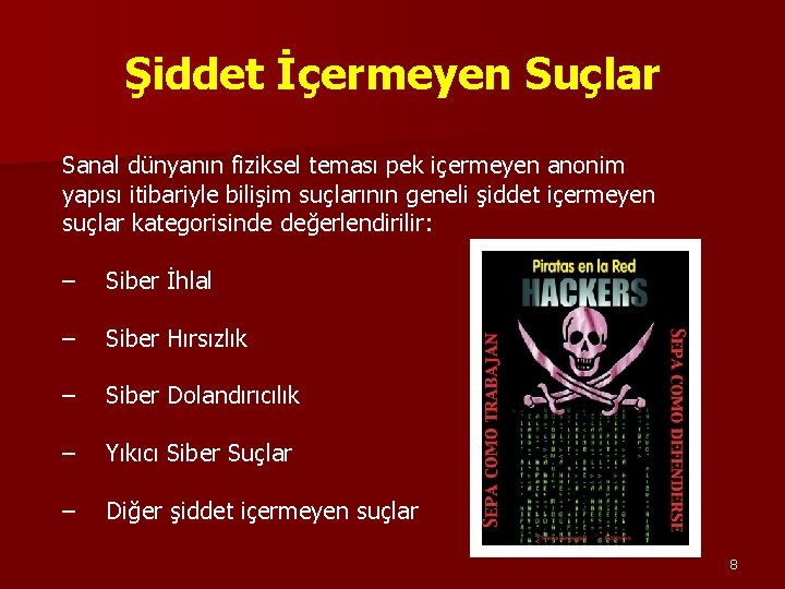 Şiddet İçermeyen Suçlar Sanal dünyanın fiziksel teması pek içermeyen anonim yapısı itibariyle bilişim suçlarının Şiddet İçermeyen Suçlar Sanal dünyanın fiziksel teması pek içermeyen anonim yapısı itibariyle bilişim suçlarının