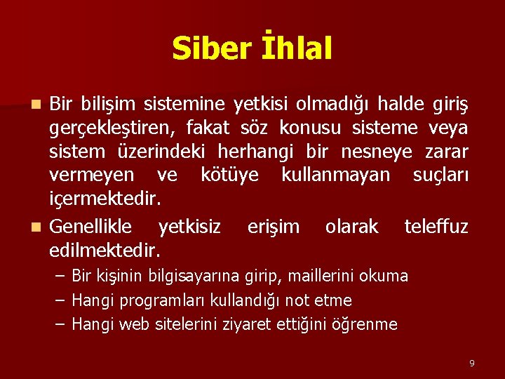 Siber İhlal Bir bilişim sistemine yetkisi olmadığı halde giriş gerçekleştiren, fakat söz konusu sisteme Siber İhlal Bir bilişim sistemine yetkisi olmadığı halde giriş gerçekleştiren, fakat söz konusu sisteme