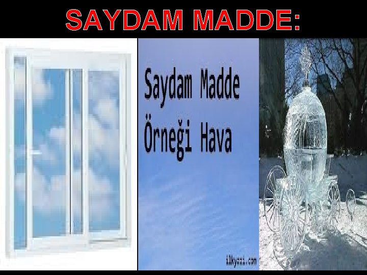 SAYDAM MADDE: 