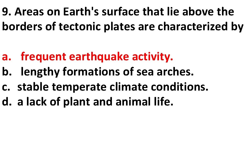 9. Areas on Earth's surface that lie above the borders of tectonic plates are 9. Areas on Earth's surface that lie above the borders of tectonic plates are