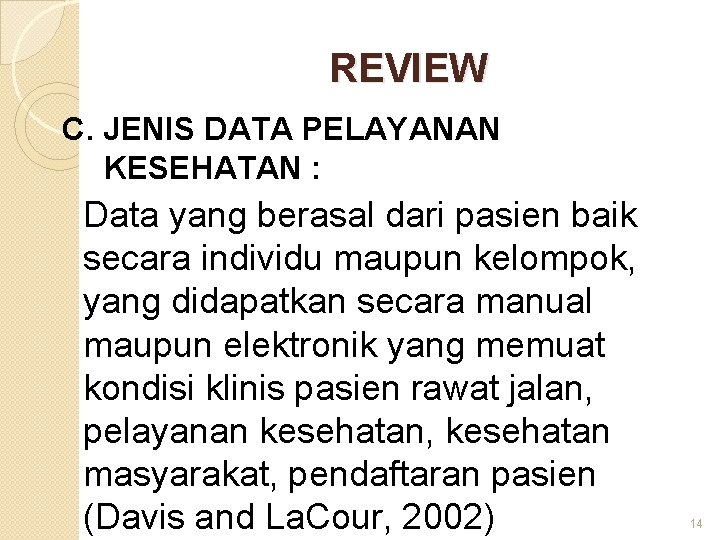 REVIEW C. JENIS DATA PELAYANAN KESEHATAN : Data yang berasal dari pasien baik secara