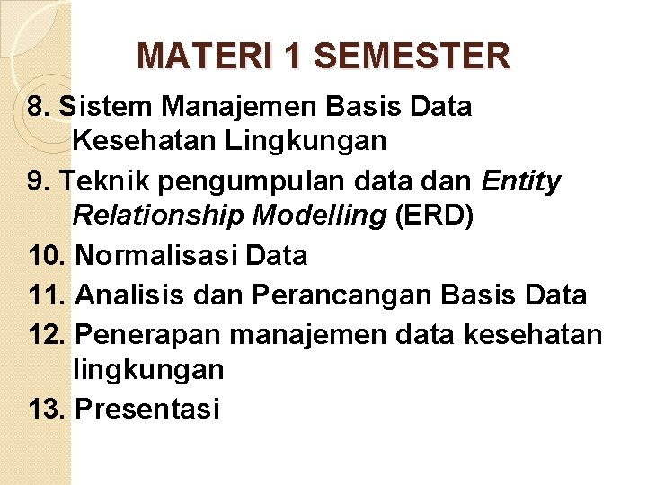 MATERI 1 SEMESTER 8. Sistem Manajemen Basis Data Kesehatan Lingkungan 9. Teknik pengumpulan data