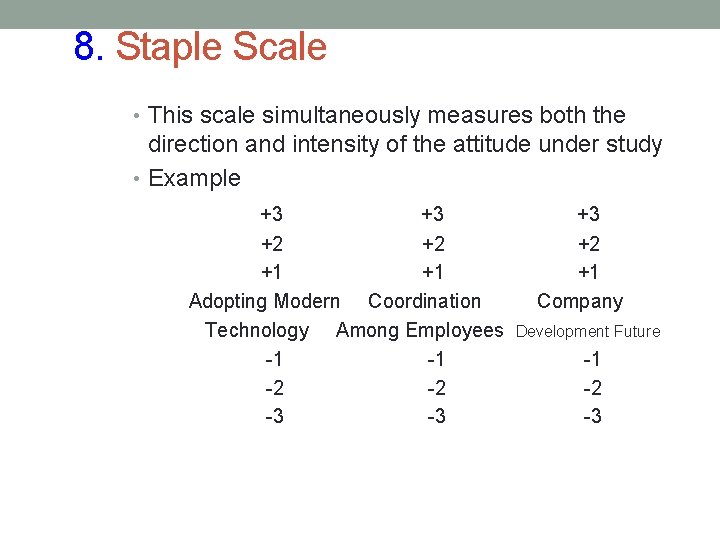 8. Staple Scale • This scale simultaneously measures both the direction and intensity of
