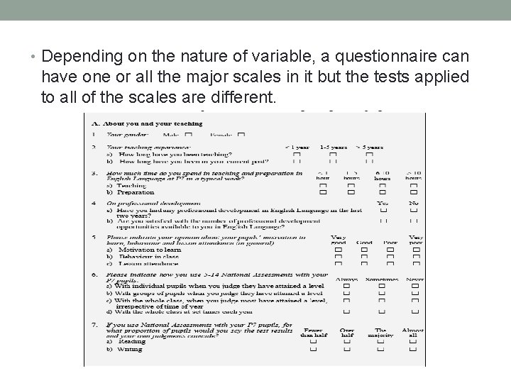  • Depending on the nature of variable, a questionnaire can have one or