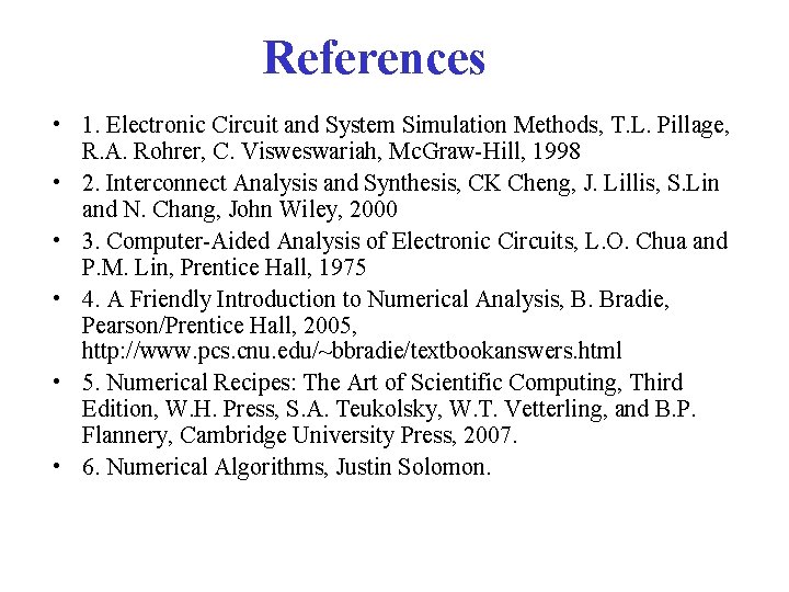 References • 1. Electronic Circuit and System Simulation Methods, T. L. Pillage, R. A.