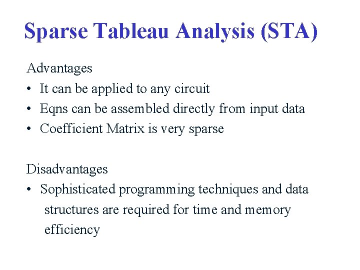 Sparse Tableau Analysis (STA) Advantages • It can be applied to any circuit •