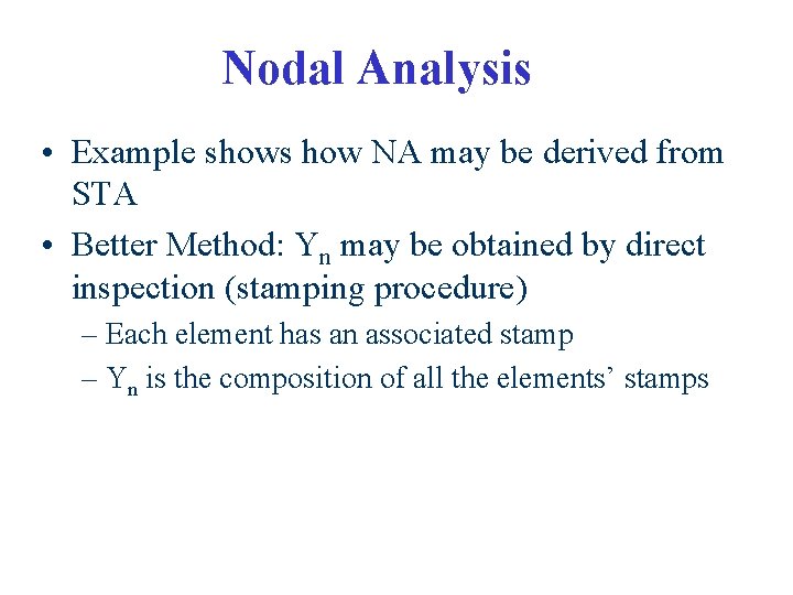 Nodal Analysis • Example shows how NA may be derived from STA • Better