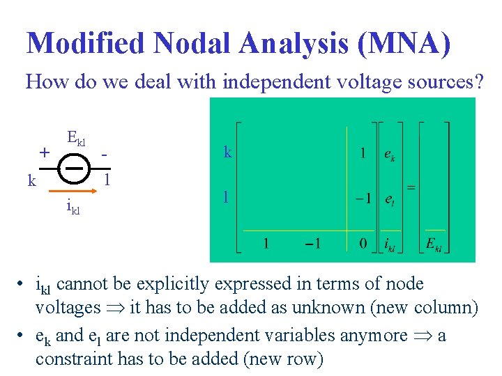 Modified Nodal Analysis (MNA) How do we deal with independent voltage sources? + Ekl