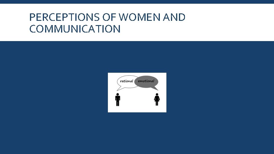 PERCEPTIONS OF WOMEN AND COMMUNICATION 