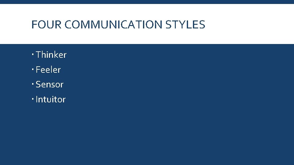 FOUR COMMUNICATION STYLES Thinker Feeler Sensor Intuitor 