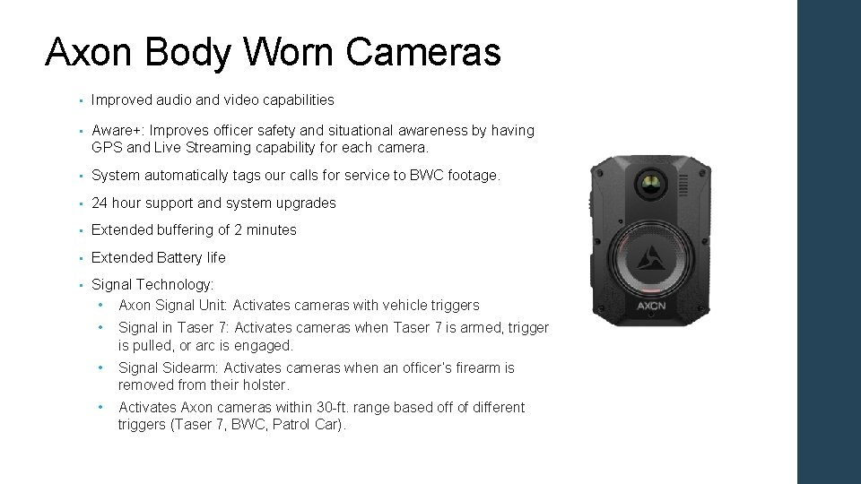 Axon Body Worn Cameras • Improved audio and video capabilities • Aware+: Improves officer
