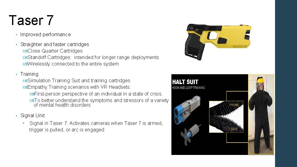 Taser 7 • Improved performance • Straighter and faster cartridges Close Quarter Cartridges Standoff