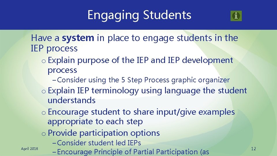 Engaging Students Have a system in place to engage students in the IEP process