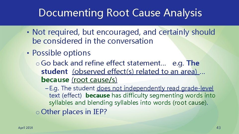Documenting Root Cause Analysis • Not required, but encouraged, and certainly should be considered