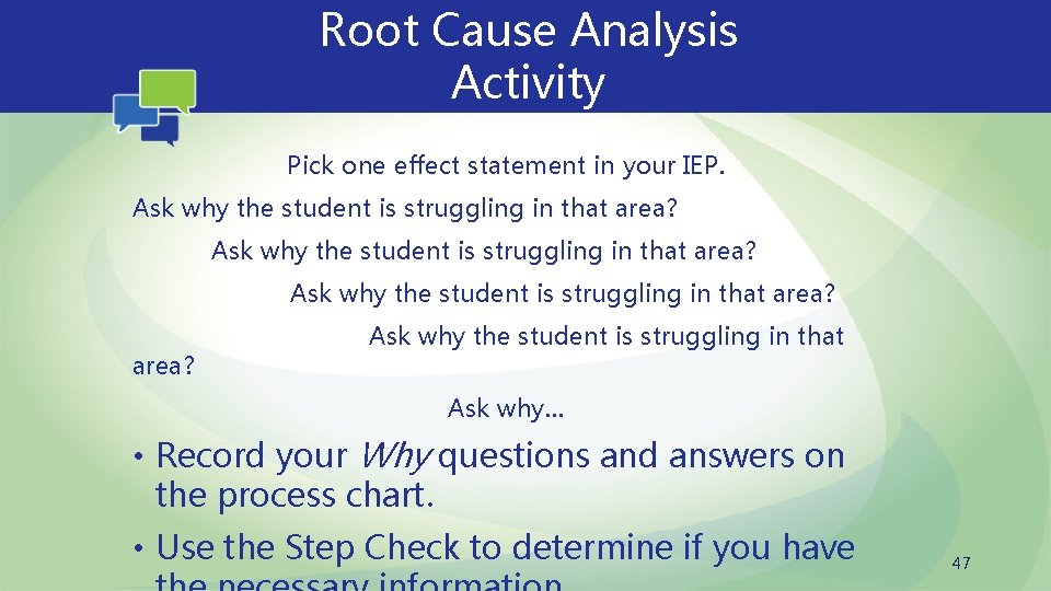 Root Cause Analysis Activity Pick one effect statement in your IEP. Ask why the