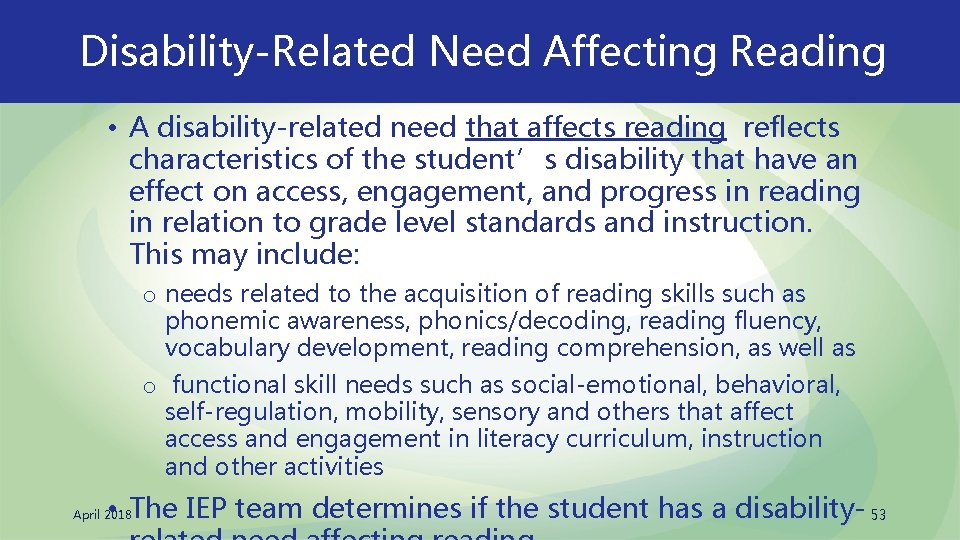 Disability-Related Need Affecting Reading • A disability-related need that affects reading reflects characteristics of