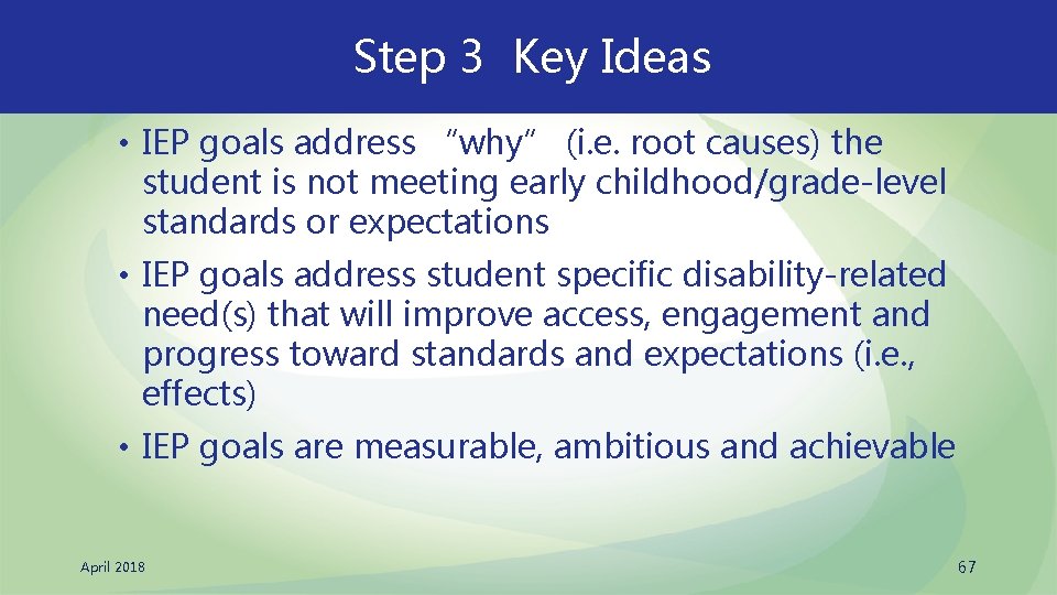 Step 3 Key Ideas • IEP goals address “why” (i. e. root causes) the