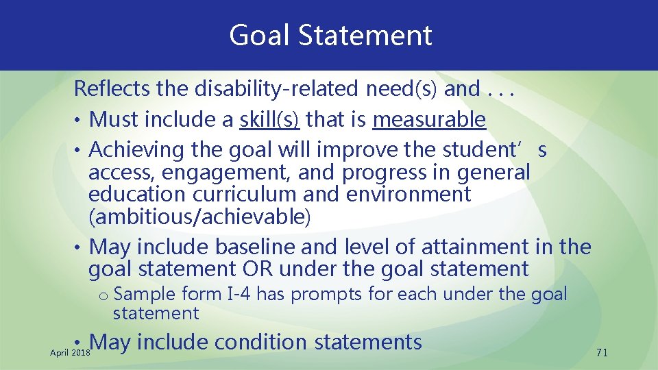 Goal Statement Reflects the disability-related need(s) and. . . • Must include a skill(s)