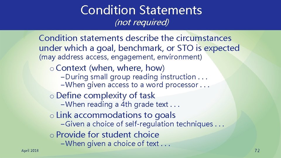 Condition Statements (not required) Condition statements describe the circumstances under which a goal, benchmark,