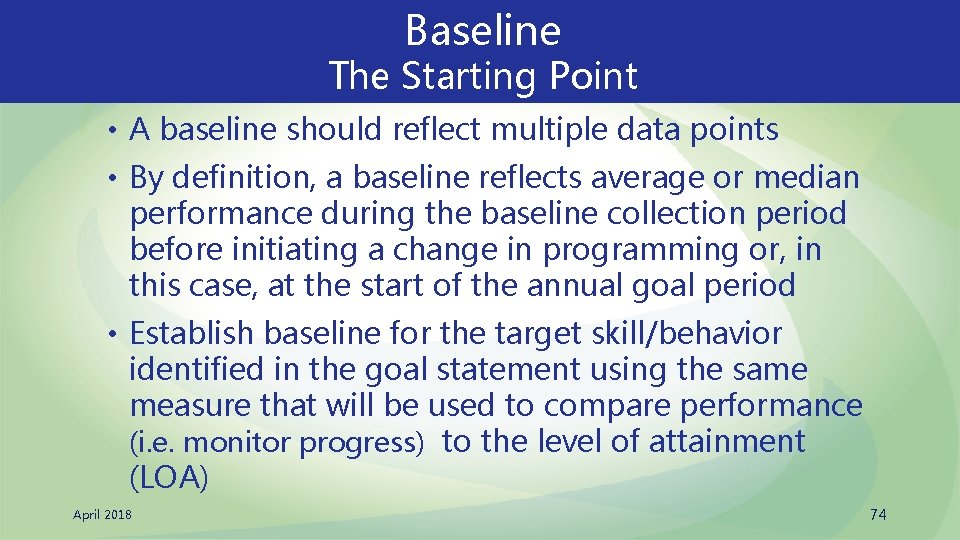 Baseline The Starting Point • A baseline should reflect multiple data points • By