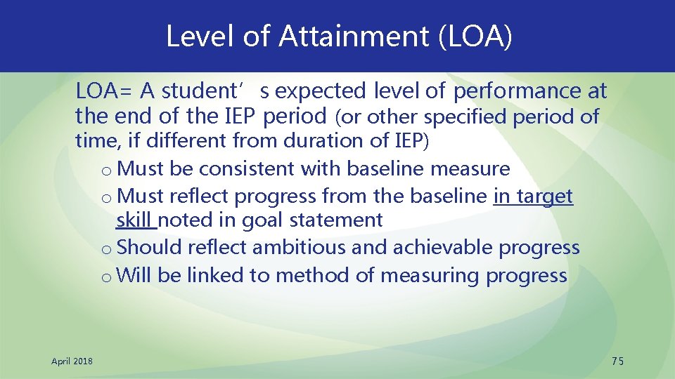 Level of Attainment (LOA) LOA= A student’s expected level of performance at the end