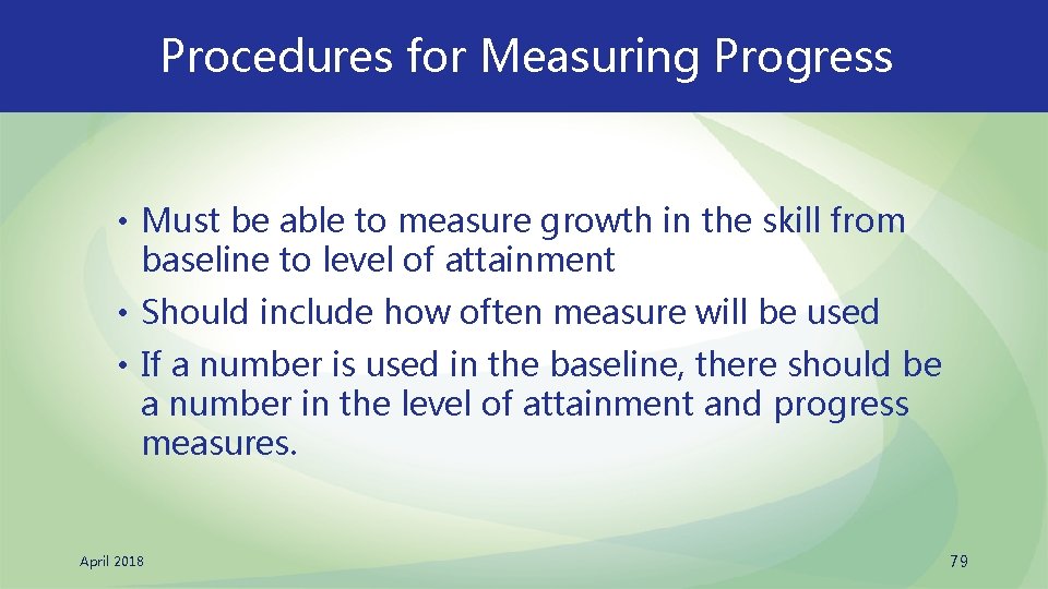 Procedures for Measuring Progress • Must be able to measure growth in the skill