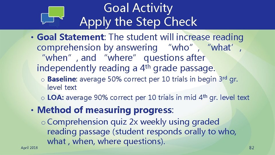 Goal Activity Apply the Step Check • Goal Statement: The student will increase reading