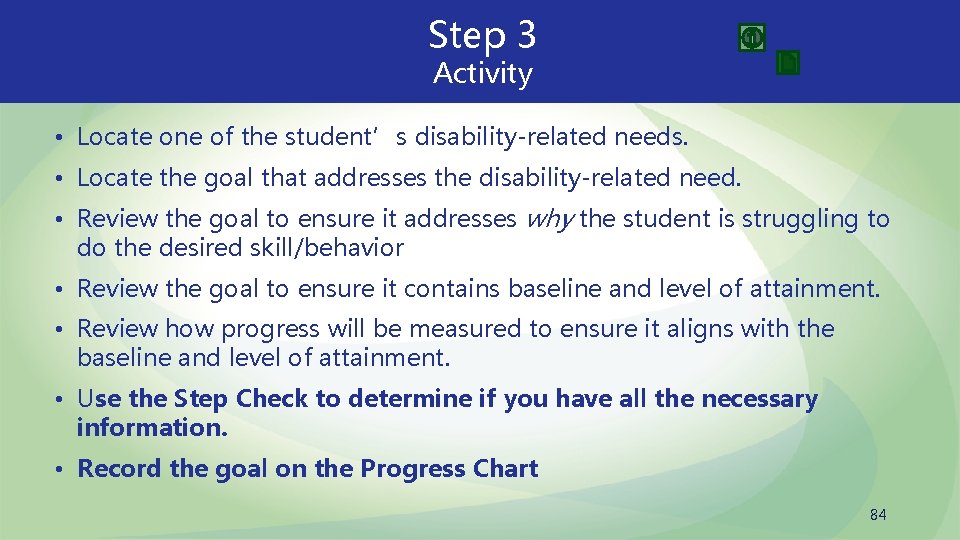 Step 3 Activity • Locate one of the student’s disability-related needs. • Locate the