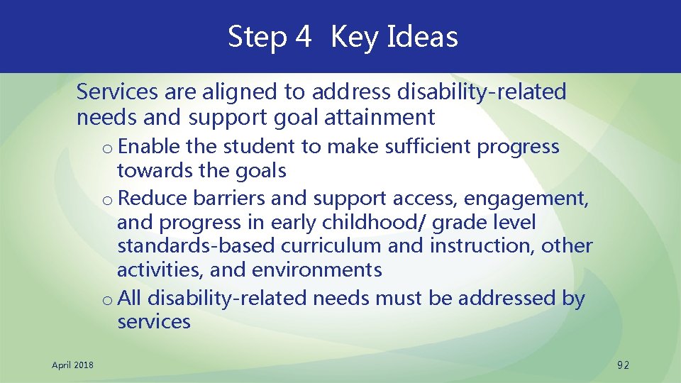Step 4 Key Ideas Services are aligned to address disability-related needs and support goal