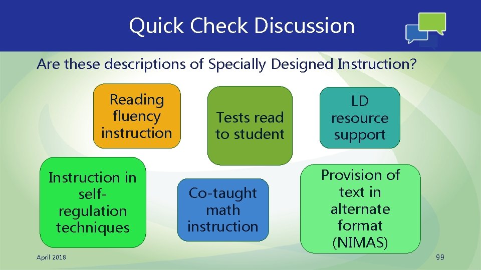 Quick Check Discussion Are these descriptions of Specially Designed Instruction? Reading fluency instruction Instruction