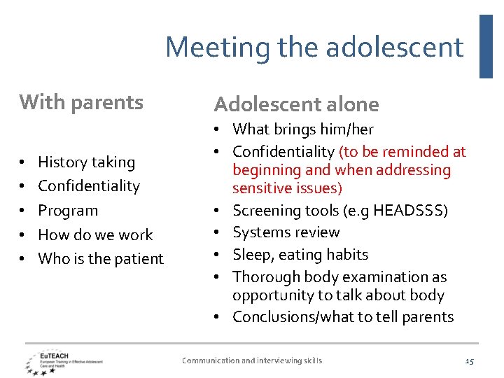 Meeting the adolescent With parents • • • History taking Confidentiality Program How do