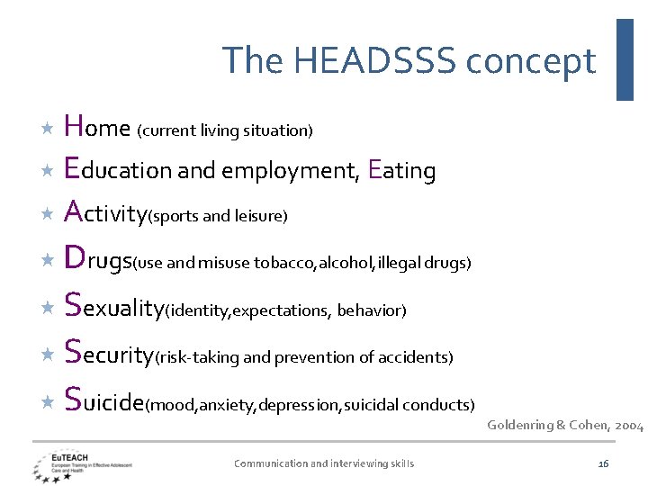 The HEADSSS concept Home (current living situation) Education and employment, Eating Activity(sports and leisure)