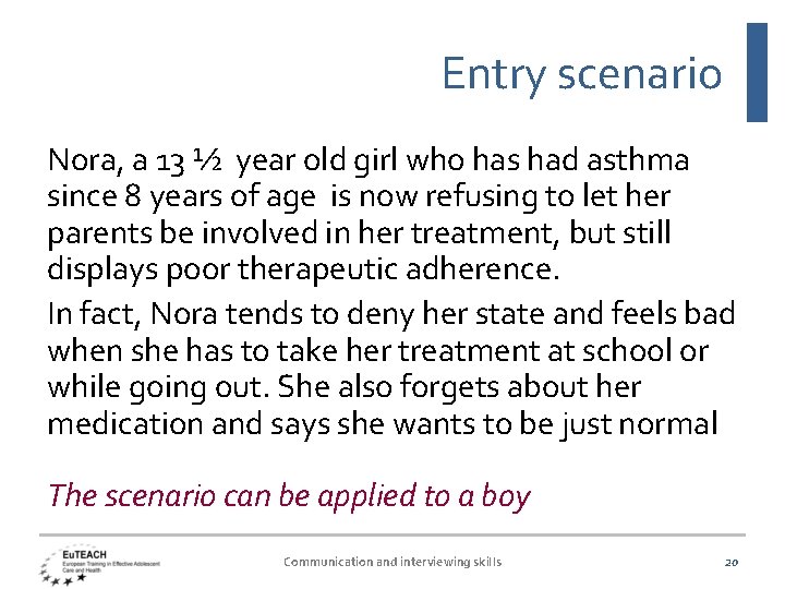 Entry scenario Nora, a 13 ½ year old girl who has had asthma since