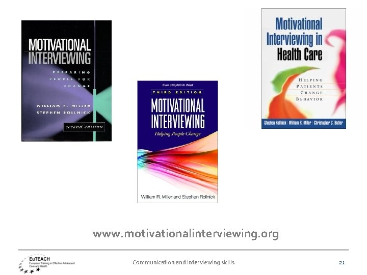 www. motivationalinterviewing. org Communication and interviewing skills 21 