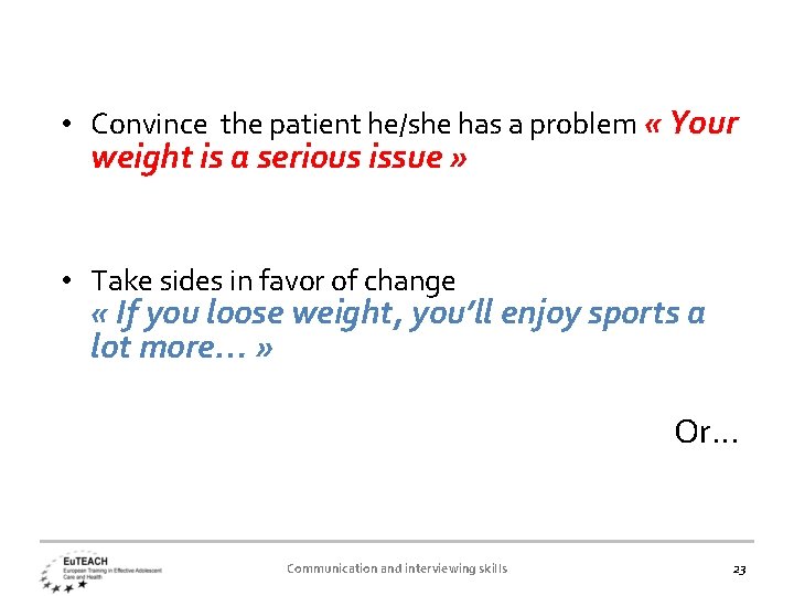  • Convince the patient he/she has a problem « Your weight is a