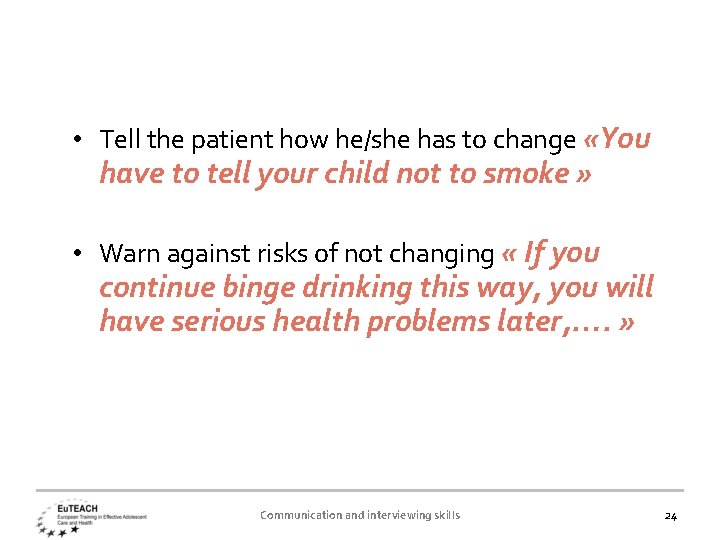  • Tell the patient how he/she has to change «You have to tell