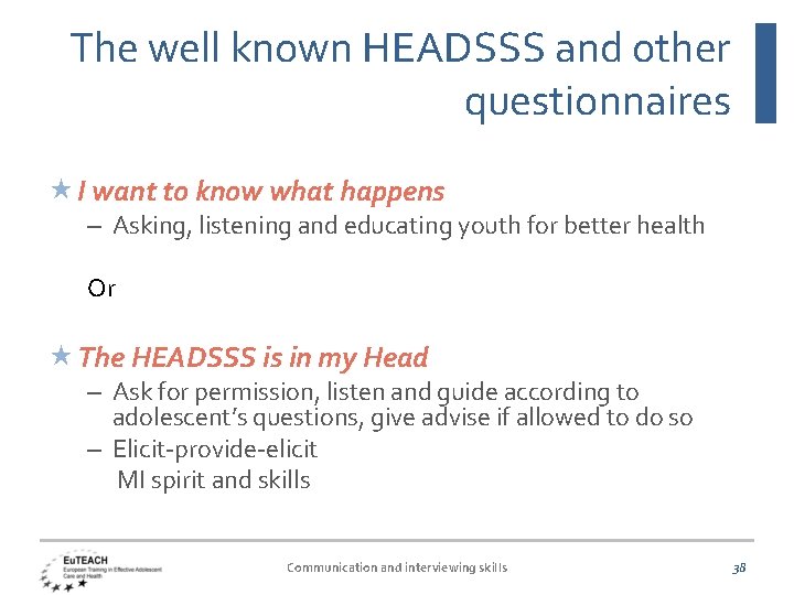 The well known HEADSSS and other questionnaires I want to know what happens –
